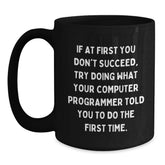 Funny Computer Programmer Quote Mug Gifts from Friends for Christmas - Humorous Black Coffee Mug for Computer Programmer - Main